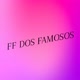 FF DOS FAMOSOS