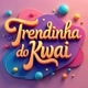 Trendinha do Kwai