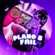 PLANO B FAIL