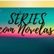 SÉRIES COM NOVELAS