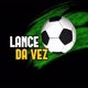 LANCE DA VEZ⚽