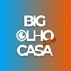Big Olho na Casa