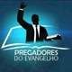 PREGADORES DO EVANGELHO
