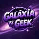Galáxia VS Geek
