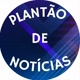 PLANTÃO DE NOTÍCIAS