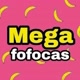 MEGA FOFOCAS