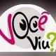 VOCÊ VIU ?