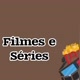 Filmes e Séries