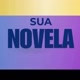 SUA NOVELA 📺