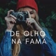 DE OLHO NA FAMA