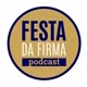 Festa da Firma Podcast