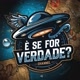 E se for Verdade