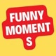 Funy Moments