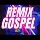 REMIX GOSPEL ELETRO MIX