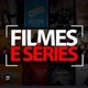 FILMES e SERIES