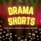 DRAMA SHORTS