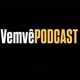 VemVêPODECAST
