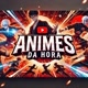 Animes da hora
