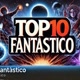 TOP 10 FANTÁSTICO