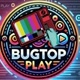Bugtop Play
