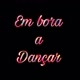 Em bora a dançar