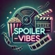 Spoiler Vibes