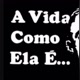 A VIDA COMO ELA É