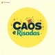 Caos e Risadas