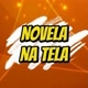 NOVELA NA TELA🎬