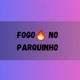 Fogo no Parquinho BBB