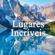 Lugares Incríveis