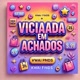 ViciAchadinhos