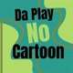 Da Play No Cartoon