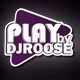 Play by DJ ROOSE