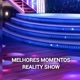 MELHORES MOMENTOS REALITY