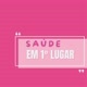 SAÚDE EM 1° LUGAR