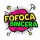 Fofoca Sincera