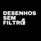 Desenhos sem filtro