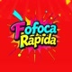 FOFOCA RÁPIDA 💨