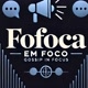 fofoca em foco