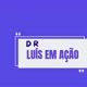 DR LUÍS EM AÇÃO