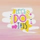 Let’s Do This