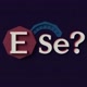 E se?