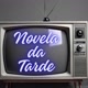 novelas da tarde
