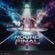 Round Final