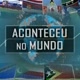 Aconteceu no Mundo 🌎