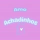 Amo achadinhos