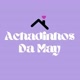 Achadinhos da May