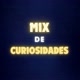 MIX DE CURIOSIDADES🥸