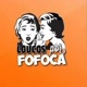 LOUCOS POR FOFOCA